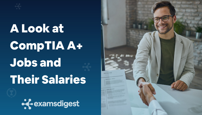 A Look at CompTIA A+ Jobs and Their Salaries
